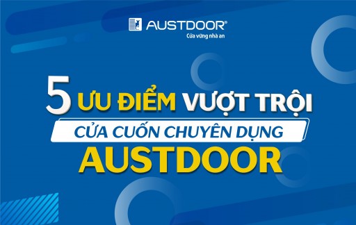 Cửa cuốn chuyên dụng Austdoor đáp ứng tiêu chí nào cho công trình lớn