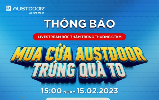 Thông báo Livestream bốc thăm trúng thưởng CTKM "Mua cửa Austdoor - Trúng quà to"