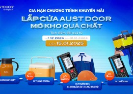 GIA HẠN CHƯƠNG TRÌNH “LẮP CỬA AUSTDOOR – MỞ KHO QUÀ CHẤT”