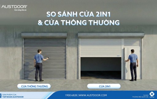 SO SÁNH CỬA CUỐN 2IN1 AUSTDOOR VÀ CỬA CUỐN THÔNG THƯỜNG