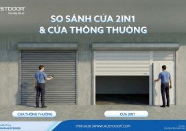 SO SÁNH CỬA CUỐN 2IN1 AUSTDOOR VÀ CỬA CUỐN THÔNG THƯỜNG