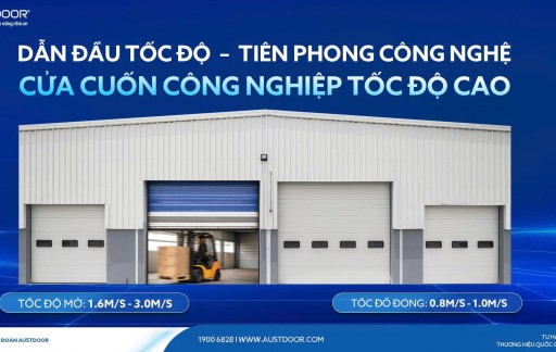 Dẫn đầu tốc độ – Tiên phong công nghệ cùng cửa cuốn công nghiệp tốc độ cao Austdoor