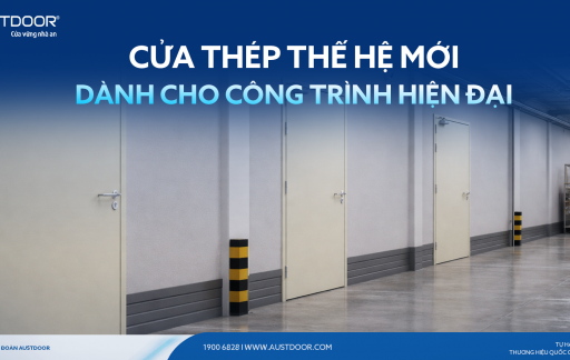 RA MẮT BST CỬA THÉP THẾ HỆ MỚI – GIẢI PHÁP TOÀN DIỆN CHO CÁC CÔNG TRÌNH HIỆN ĐẠI