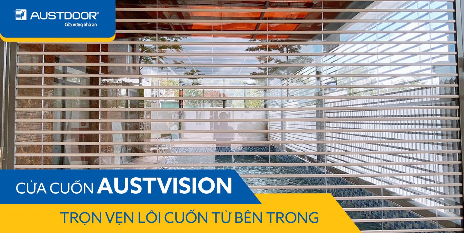 Cửa cuốn Austdoor - trọn vẹn lôi cuốn từ bên trong